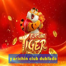 yarichin club dublado